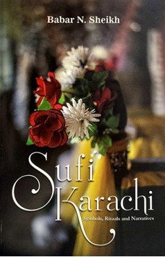 Sufi Karachi Symbols Rituals And Narratives
